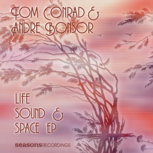 Tom Conrad & Andre Bonsor ‘Life, Sound & Space EP’ [2012]