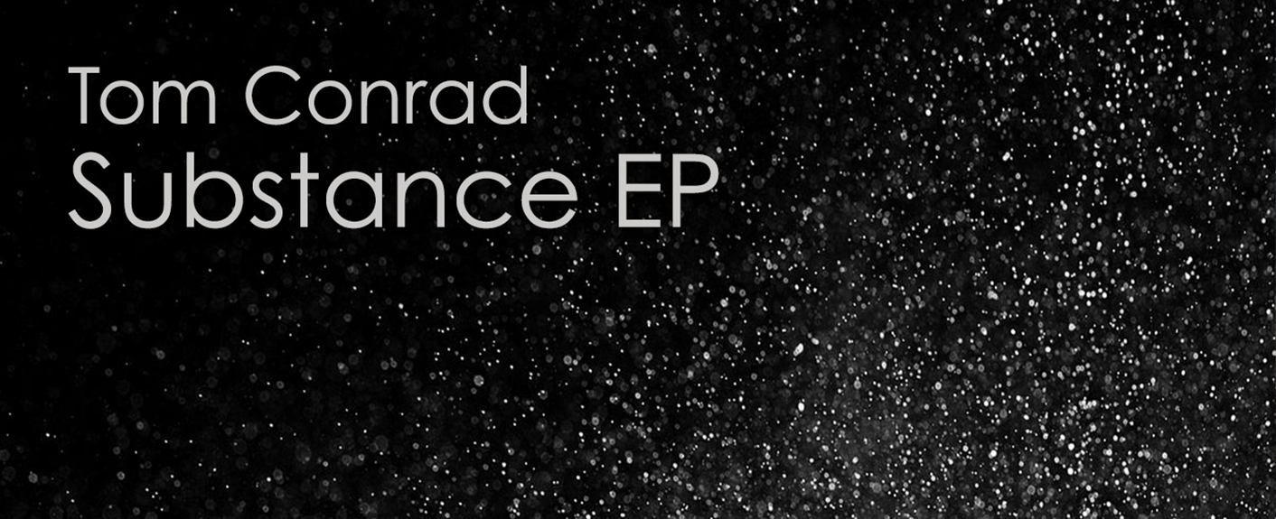 New Release – Tom Conrad ‘Substance EP’ (Adaptation Music)