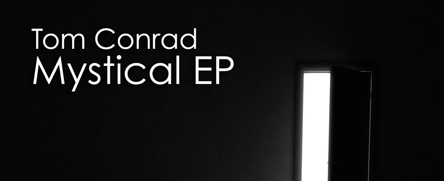 NEW RELEASE – Tom Conrad ‘Mystical EP’