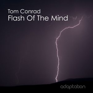 Tom Conrad ‘Flash Of The Mind’ [2017]