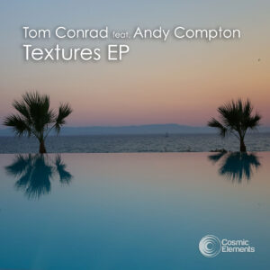 Tom Conrad feat. Andy Compton – Textures EP [2021]