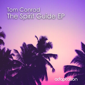 Tom Conrad – The Spirit Guide EP [2021]