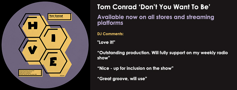 NEW RELEASE – Tom Conrad ‘Don’t You Want To Be’ [HIVE Label]