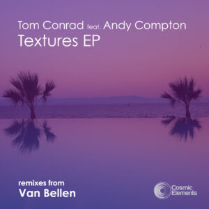 Tom Conrad feat. Andy Compton – Textures EP (Van Bellen mixes) [2023]